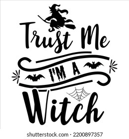 Trust Me I'm A Witch, Happy Halloween Shirt Print Template, Witch Bat Cat Scary House Dark Green Riper Boo Squad Grave Pumpkin Skeleton Spooky Trick Or Treat