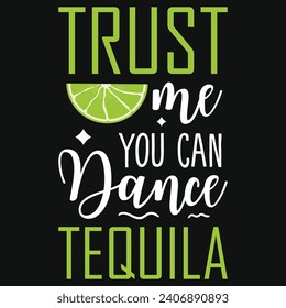 Trust me you can dance tequila typography tshirt design 