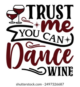 Trust Me You Can Dance Wine