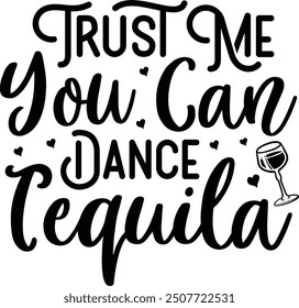 Trust me you can dance tequila