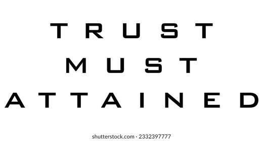 Trust Must Attained a T shirt Print Design