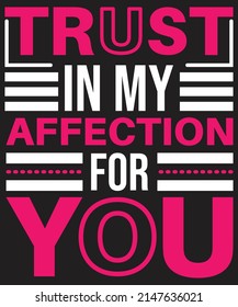Trust In My Affection For You t shirt design