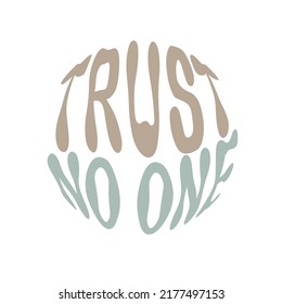 Trust no one. Hand written lettering in circle shape. Retro style, 70s poster