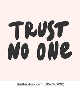 Trust no one. Sticker for social media content. Vector hand drawn illustration design. Bubble pop art comic style poster, t shirt print, post card, video blog cover