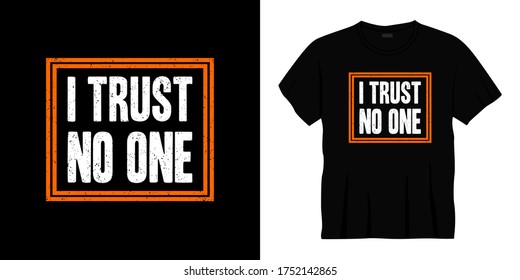i trust no one typography t-shirt design