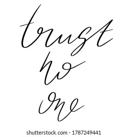 Trust no one  Vector hand drawn lettering  isolated  Template for card  poster  banner  print for t  shirt  pin  badge  patch 