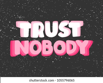 Trust nobody space. Vector hand drawn calligraphic illustration design. Bubble comics pop art style. Good for poster, t shirt print, social media content, blog, vlog, business element, card, poster