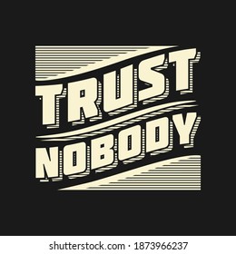 Trust Nobody. Unique and Trendy Poster Design.