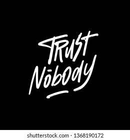 trust nobody. Vector hand drawn calligraphic brush stroke illustration design. Black and white style design. Good for poster, t shirt print, social media content, birthday card, surface texture