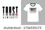 Trust On The Almighty Typography T Shirt Design With Beautiful Fonts in Black, Red & White Color, Vector Illustration, Inspirational & Motivational Quote T Shirt, Vector Lettering For Print & Banner