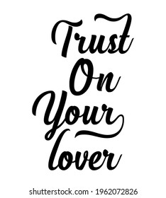 Trust on your lover.calligraphy vector