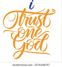 I Trust One God Create us 