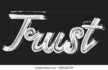 Trust Paint Brush hand written phrase black Text Typography script letter decorative font drawn on the White background