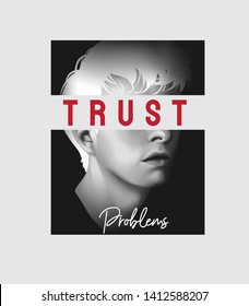 trust problem slogan on b/w man illustration