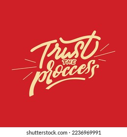 trust the proccess.hand drawn letters.vector illustration isolated on red background.decorative inscription in calligraphic style.modern typography design for t shirt,greeting card,poster,banner,print