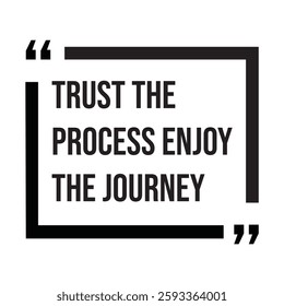 trust the process enjoy the journey inspirational design quote, motivational quotes, typography illustration lettering quotes