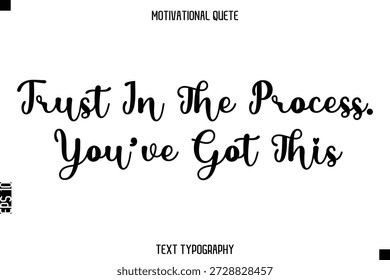 Trust In The Process. You’ve Got This  -Motivational Quote Modern Typography Art