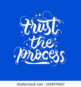 trust the process hand drawn lettering inspirational and motivational quote
