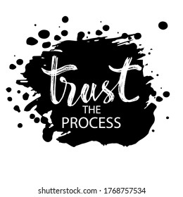Trust the  process hand lettering calligraphy. Motivational quote.