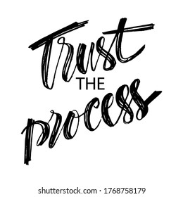 Trust the  process hand lettering calligraphy. Motivational quote.