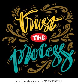 Trust the process, hand lettering. Poster quotes.