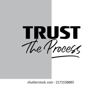 "Trust The Process". Inspirational and Motivational Quotes Vector Isolated on White Grey Background. Suitable For All Needs Both Digital and Print, Example : Cutting Sticker, Poster, and Various Other
