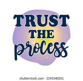 Trust The Process Inspirational Quotes T shirt Design