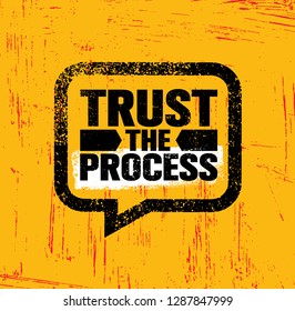 Trust The Process. Inspiring Creative Motivation Quote Poster Template. Vector Typography Banner Design Concept On Grunge Texture Rough Background