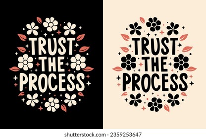 Trust the process lettering. Motivational quotes for women. Girl boss aesthetic. Cute inspirational text for women t-shirt design and print vector.