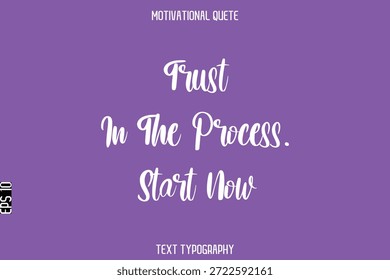Confianza En El Proceso. Comenzar ahora ·   Emprendedor-Hustle cita tipografía Texto para la motivación que dice