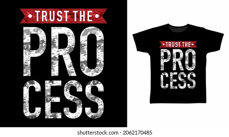 Trust the process typography art t shirt design.