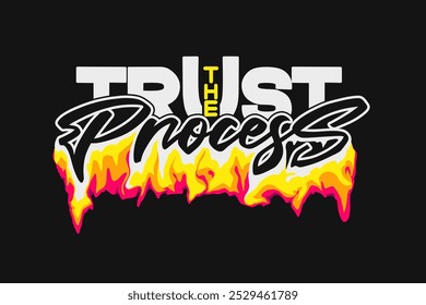 Trust the process. typography liquid melting text effects for t shirt design, motivational typography t shirt design, inspirational quotes t-shirt, poster,and sticker design