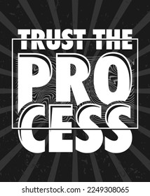 Trust the process typography poster and apparel print design