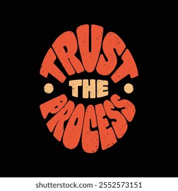 Trust the process typography t shirt design.