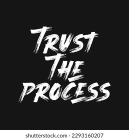Trust The Process, vector lettering design. Hand drawn typographic artwork