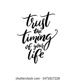 Trust the timing of your life. Inspirational quote for cards, posters and social media content. Modern calligraphy lettering