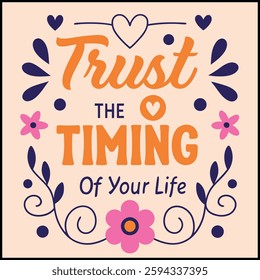 Trust The Timing Of Your Life Inspirational T-Shirt Design - Positive Quote Graphic Tee