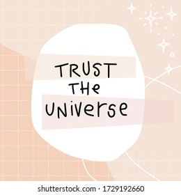 Trust the universe inspirational positive quote vector design with artistic background, check grid, twinkle stars and abstract circle objects on a peach pink. 