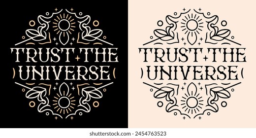 Trust the universe lettering round badge sticker spiritual quotes for women. Divine feminine energy celestial aesthetic manifesting manifestation affirmations art text shirt design and print vector.