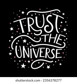 Trust the universe lettering. Spiritual quotes for women. Divine feminine energy aesthetic. Self care text t-shirt design and print vector.