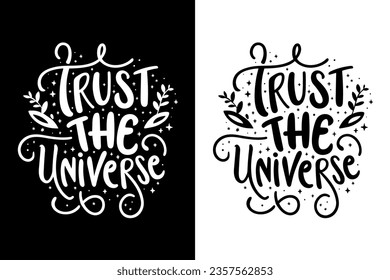 Trust the universe lettering. Spiritual quotes for women. Divine feminine energy aesthetic. Self care text t-shirt design and print vector.