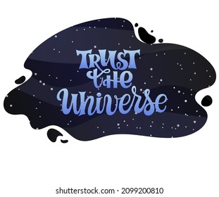 Trust the universe - quote lettering. Calligraphy inspiration graphic design typography element. Hand written postcard.  Textile print