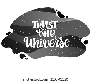 Trust the universe - quote lettering. Calligraphy inspiration graphic design typography element. Hand written postcard.  Textile print