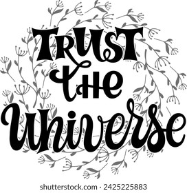 Trust the universe - quote lettering. Calligraphy inspiration graphic design typography element. Hand written postcard.  Textile print