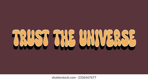 Trust the universe retro illustration in style 70s.Groovy quote