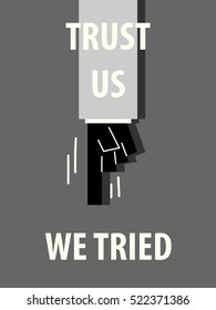 TRUST US WE TRIED typography vector illustration