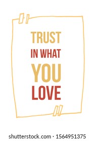 Trust in What You Love. Print t-shirt illustration, modern typography. Decorative inspiration