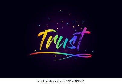 Trust Word Text with Handwritten Rainbow Vibrant Colors and Confetti Vector Illustration.