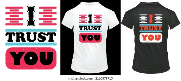 I trust you Typography t-shirt Design, Whit and Black t-shirt suitable.