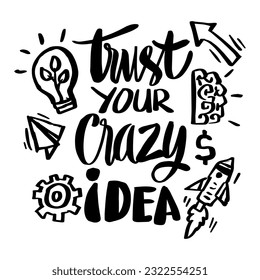 Trust your crazy idea, doodle drawing. Poster quote.